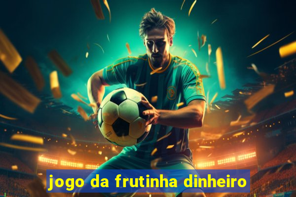 jogo da frutinha dinheiro